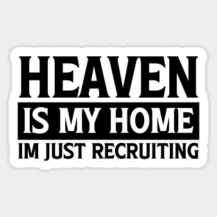 Heaven Is My Home Christian Quote Sticker